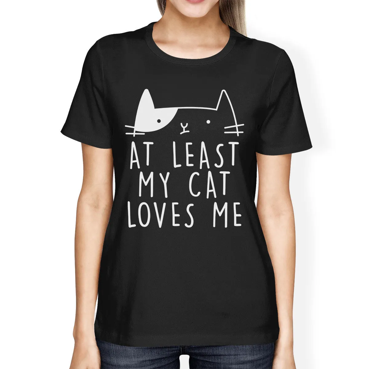 At Least My Cat Loves Women's Black T-shirt Funny Quote Cat Lovers