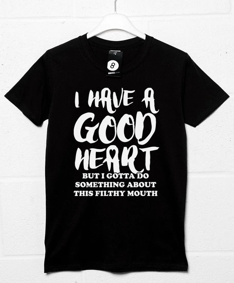 Good Heart Filthy Mouth T-Shirt