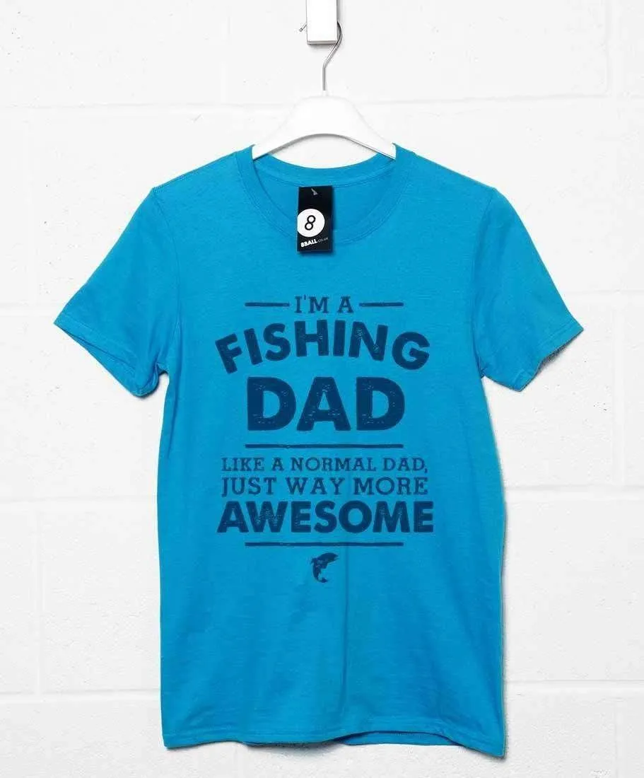 I'm A Fishing Dad T-Shirt