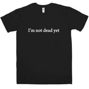 I'm Not Dead Yet T-Shirt As Worn By David Hasselhoff