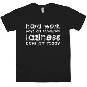 Laziness Pays Off Today T-Shirt