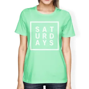 Saturdays Women Mint T-shirts Cute Short Sleeve Tee Funny Shirt