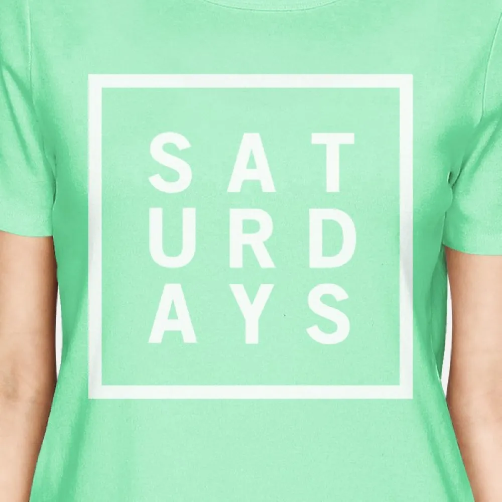 Saturdays Women Mint T-shirts Cute Short Sleeve Tee Funny Shirt