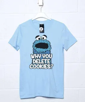 Why You Delete Cookies Funny T-Shirt