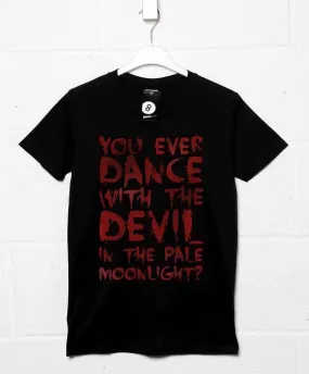 You Ever Dance With The Devil T-Shirt